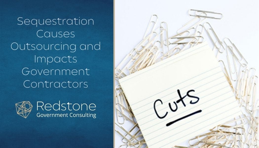 Sequestration Causes Outsourcing and Impacts Government Contractors - Redstone gci
