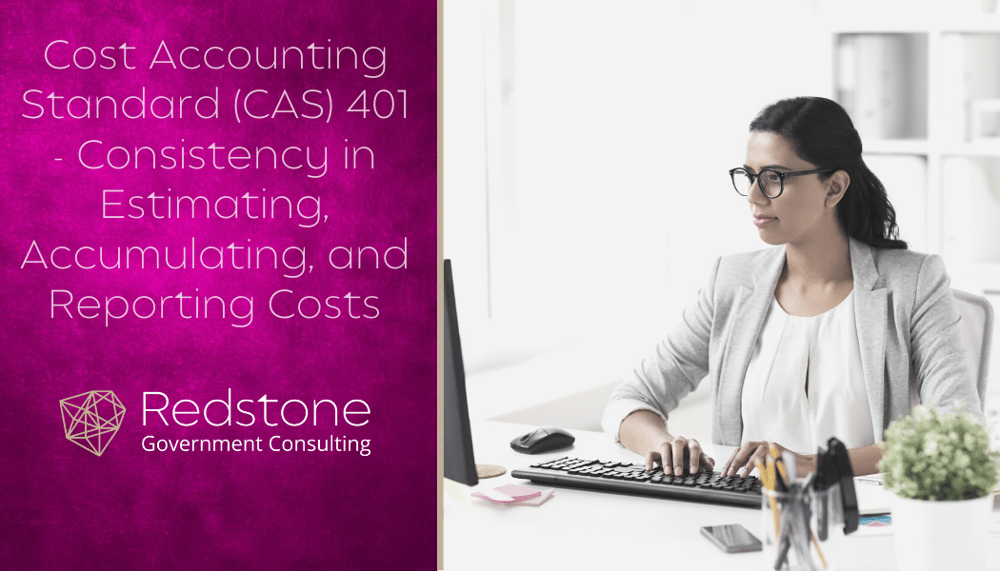 RGCI - Cost Accounting Standard (CAS) 401 - Consistency in Estimating, Accumulating, and Reporting Costs