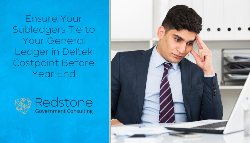 RGCI - Ensure Your Subledgers Tie to Your General Ledger in Deltek Costpoint Before Year-End