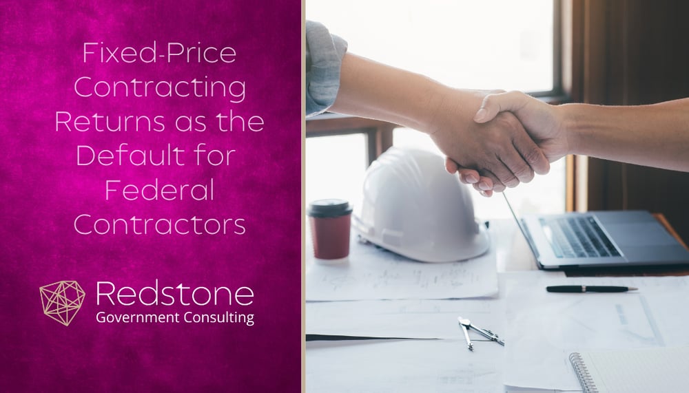 RGCI - Fixed-Price Contracting Returns as the Default for Federal Contractors