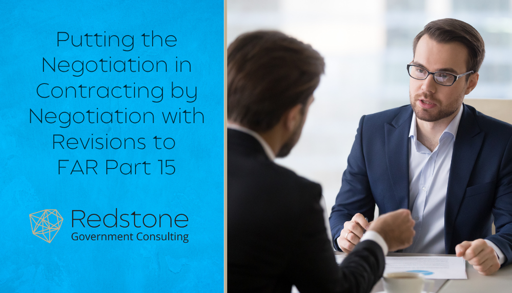 RGCI - Putting the Negotiation in Contracting by Negotiation with Revisions to FAR Part 15