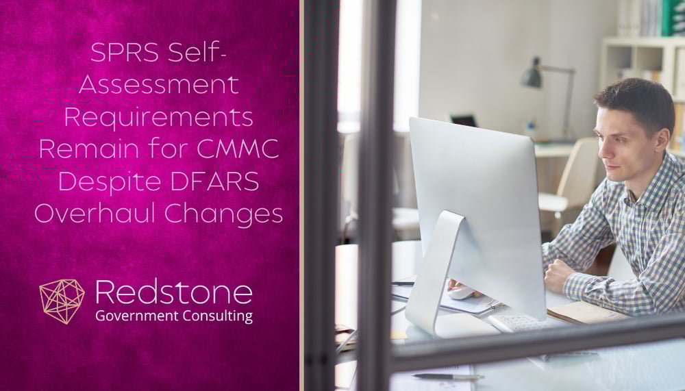 RGCI - SPRS Self-Assessment Requirements Remain for CMMC Despite DFARS Overhaul Changes