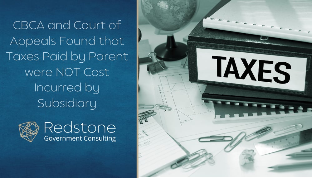 RGCI---CBCA-and-Court-of-Appeals-Found-that-Taxes-Paid-by-Parent-were-NOT-Cost-Incurred-by-Subsidiary