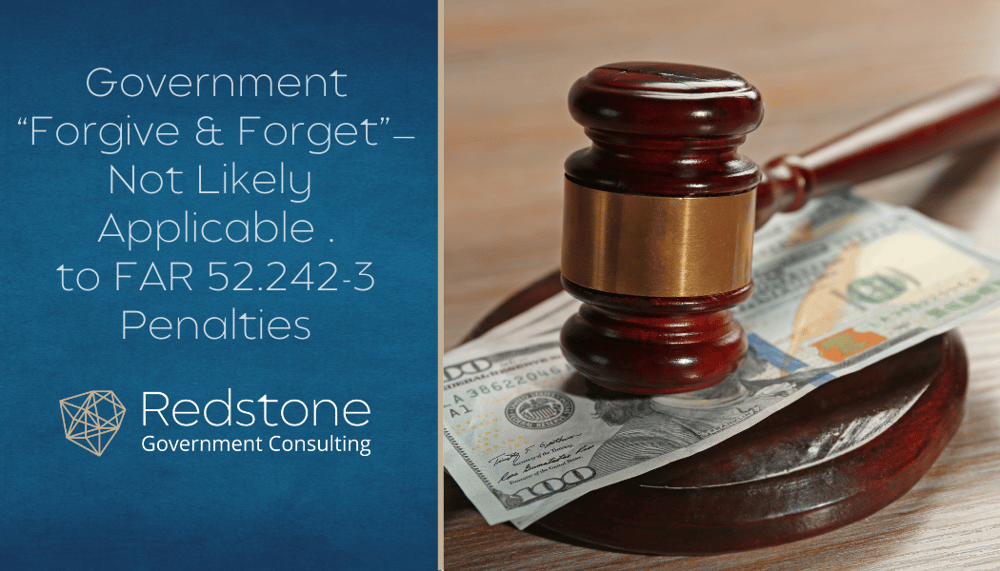 RCGI-Government “Forgive & Forget”—Not Likely Applicable to FAR 52.242-3 Penalties
