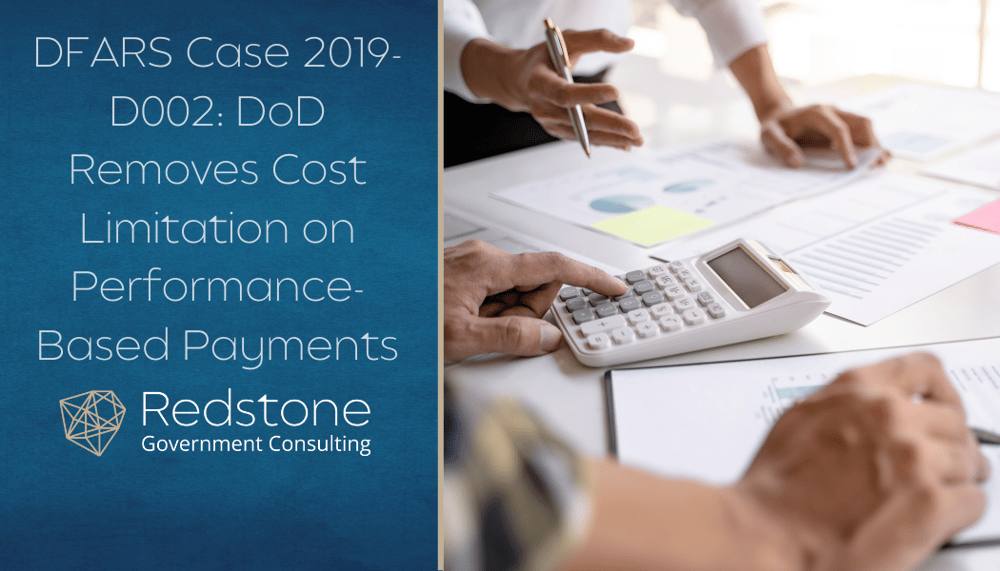 RGCI-DFARS Case 2019-D002_ DoD Removes Cost Limitation on Performance-Based Payments