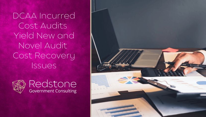 DCAA Incurred Cost Audits Yield New and Novel Audit Cost Recovery Issues