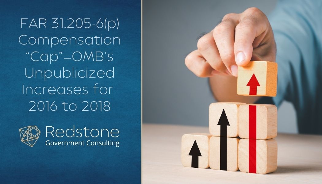 FAR 31.205-6(p) Compensation “Cap”—OMB’s Unpublicized Increases for 2016 to 2018 - Redstone gci