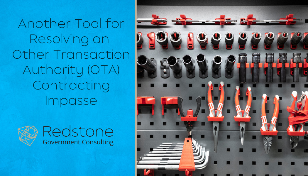 Another Tool for Resolving an Other Transaction Authority (OTA) Contracting Impasse - Redstone gci