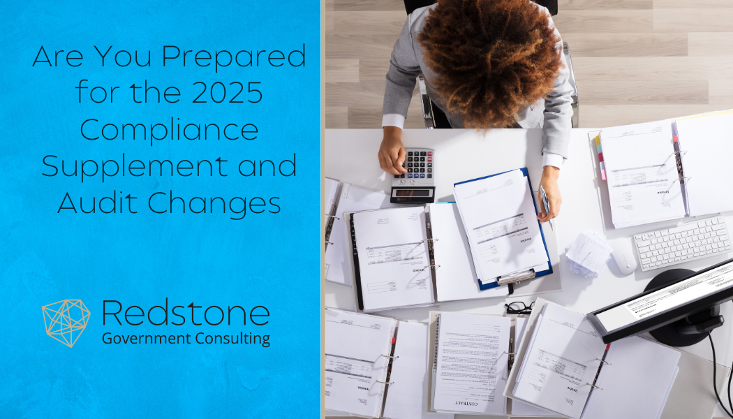 Are You Prepared for the 2025 Compliance Supplement and Audit Changes - Redstone gci