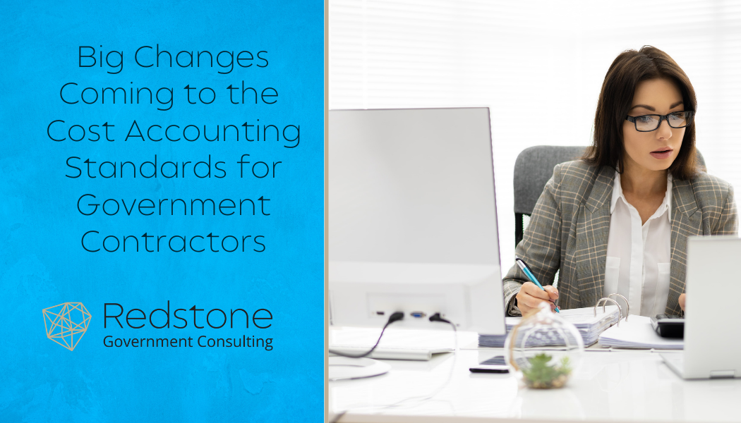 Big Changes Coming to the Cost Accounting Standards for Government Contractors - Redstone gci