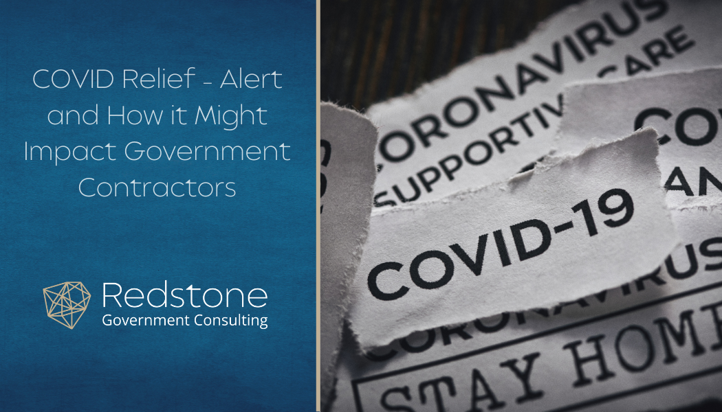 COVID Relief – Alert and How it Might Impact Government Contractors - Redstone gci