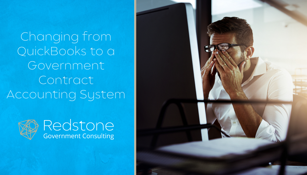 Changing from QuickBooks to a Government Contract Accounting System - Redstone gci