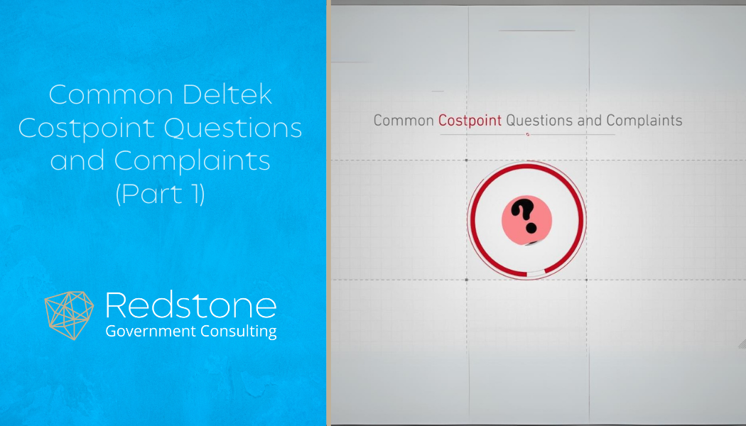 Common Deltek Costpoint Questions and Complaints (Part 1) - Redstone gci