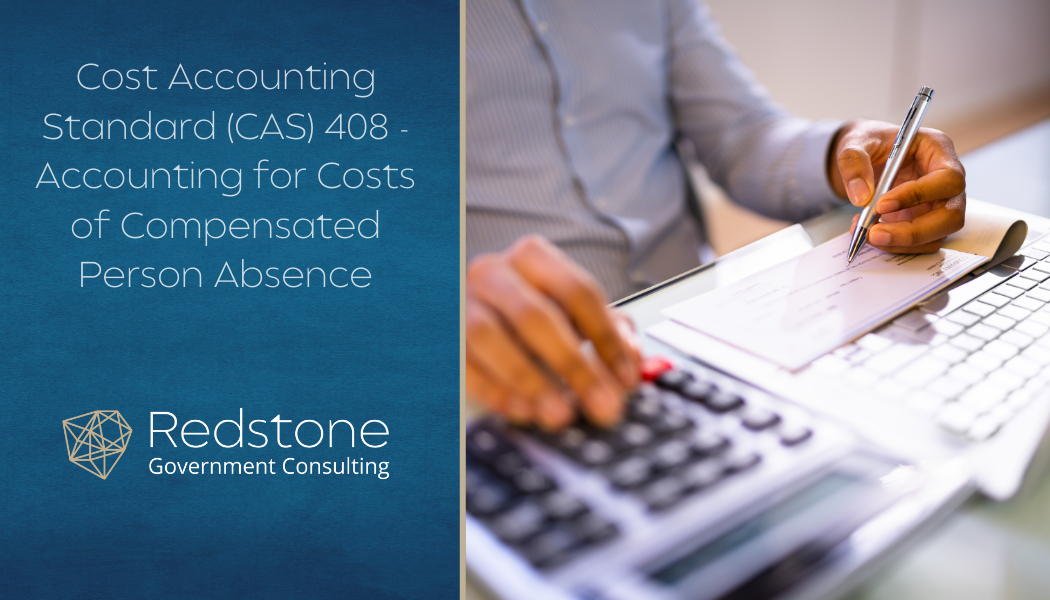 Cost Accounting Standard (CAS) 408 - Accounting for Costs of Compensated Person Absence - Redstone gci