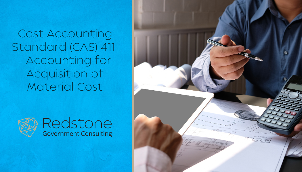 Cost Accounting Standard (CAS) 411 – Accounting for Acquisition of Material Cost - Redstone gci