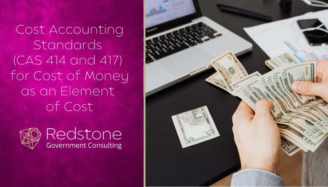 Cost Accounting Standards (CAS 414 and 417) for Cost of Money as an Element of Cost - Redstone gci