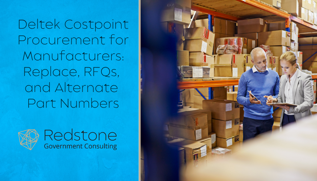 Deltek Costpoint Procurement for Manufacturers: Replace, RFQs, and Alternate Part Numbers - Redstone gci