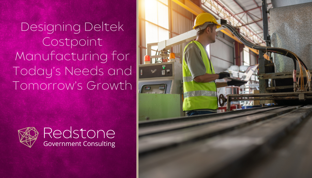 Designing Costpoint Manufacturing for Today’s Needs and Tomorrow’s Growth - Redstone gci