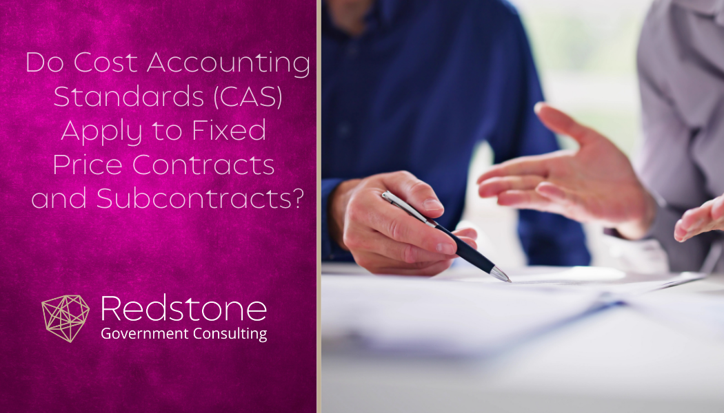 Do Cost Accounting Standards (CAS) Apply to Fixed Price Contracts and Subcontracts? - Redstone gci