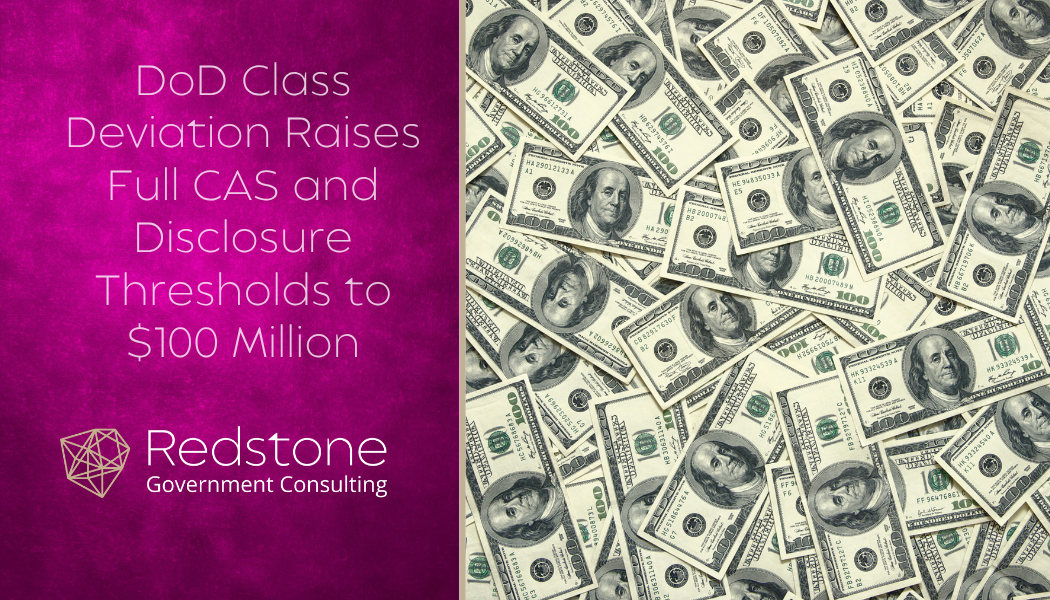 DoD Issues Class Deviation to Raise Full Cost Accounting Standards (CAS) Threshold to $100 million - Redstone gci