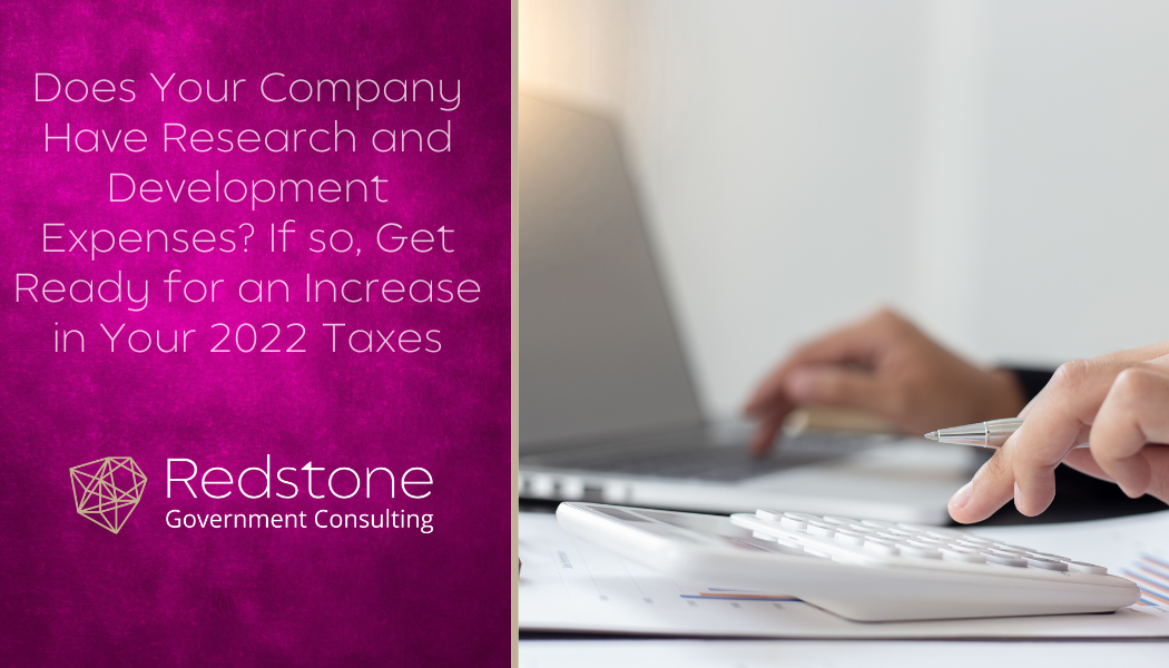 Does Your Company Have Research and Development Expenses? If so, Get Ready for an Increase in Your 2022 Taxes - Redstone gci