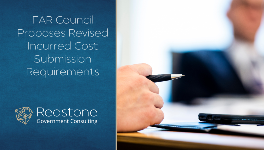 FAR Council Proposes Revised Incurred Cost Submission Requirements - Redstone gci