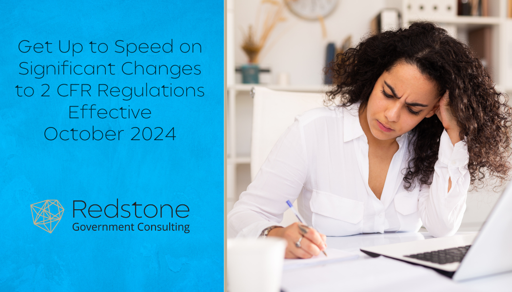 Get Up to Speed on Significant Changes to 2 CFR Regulations Effective October 2024 - Redstone gci
