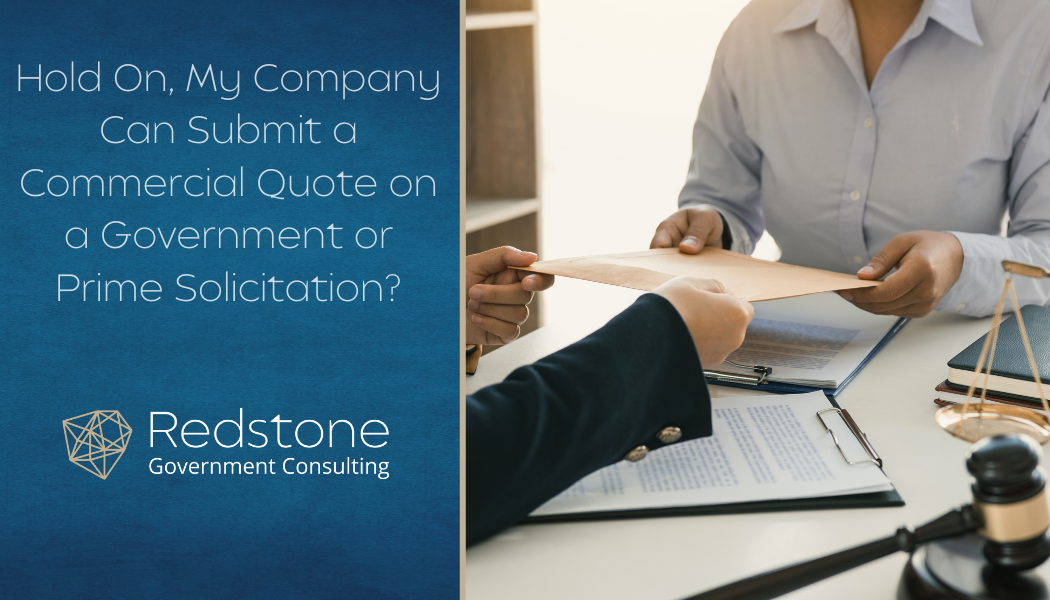 Hold On, My Company Can Submit a Commercial Quote on a Government or Prime Solicitation? - Redstone gci