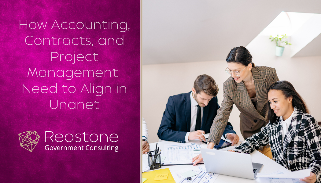 How Accounting, Contracts, and Project Management Need to Align in Unanet - Redstone gci