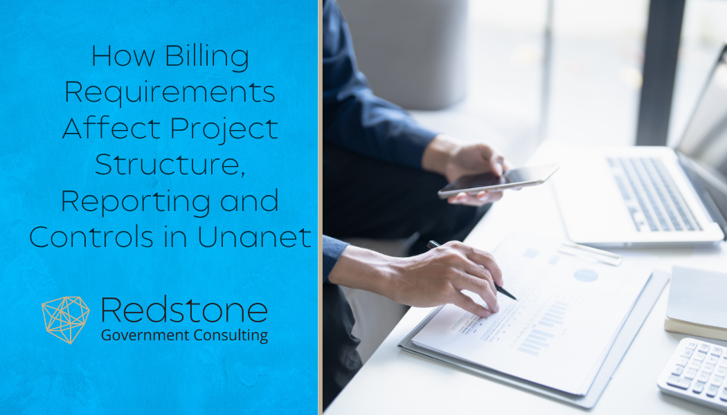 How Billing Requirements Affect Project Structure, Reporting and Controls in Unanet - Redstone gci