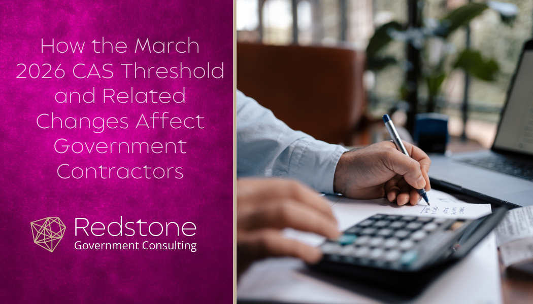 How the March 2026 CAS Threshold and Related Changes Affect Government Contractors - Redstone gci