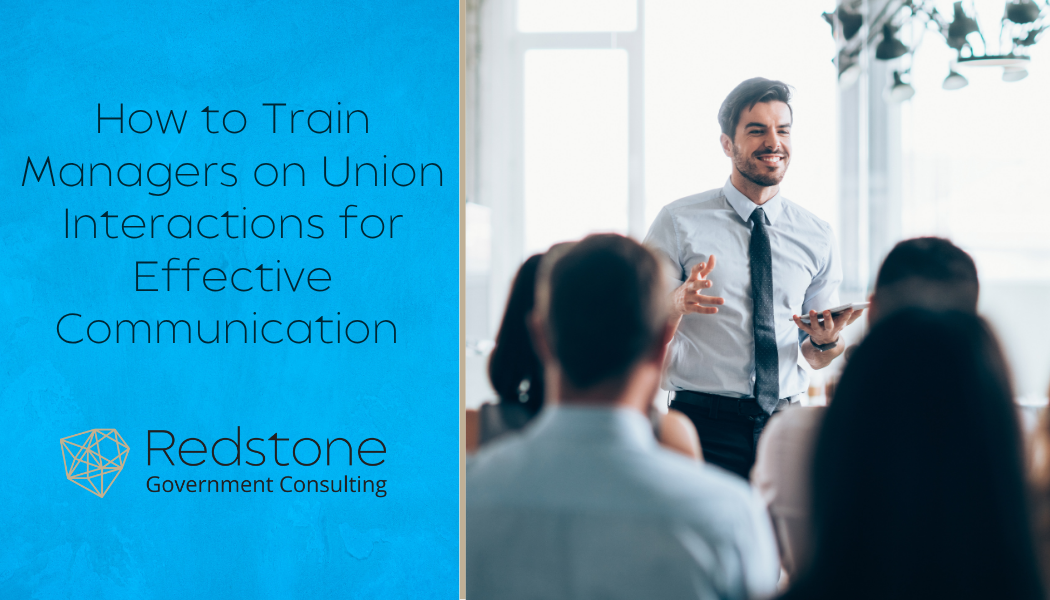 How to Train Managers on Union Interactions for Effective Communication - Redstone gci