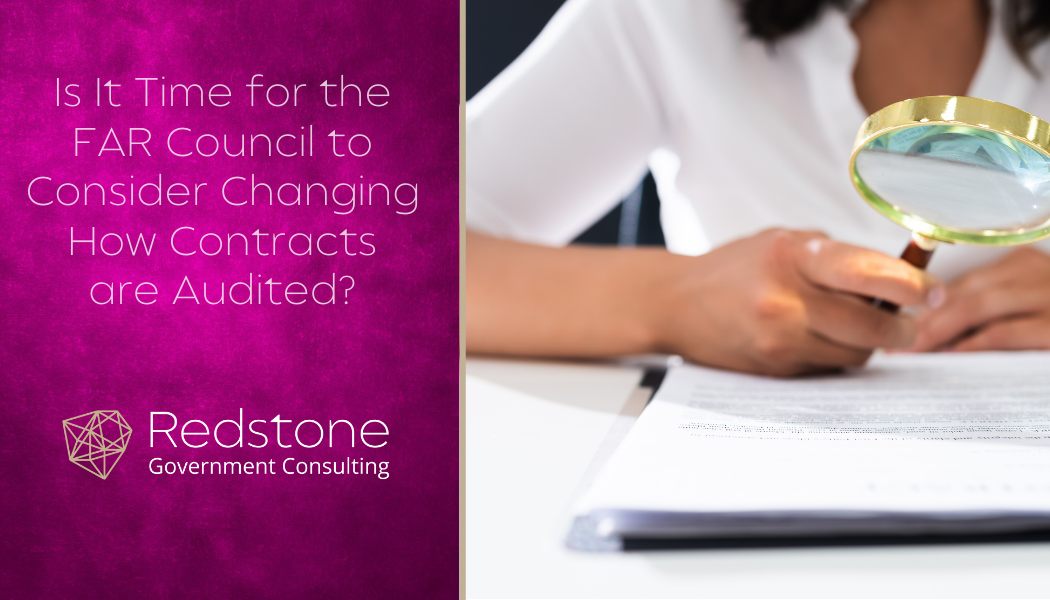 Is It Time for the FAR Council to Consider Changing How Contracts are Audited? - Redstone gci