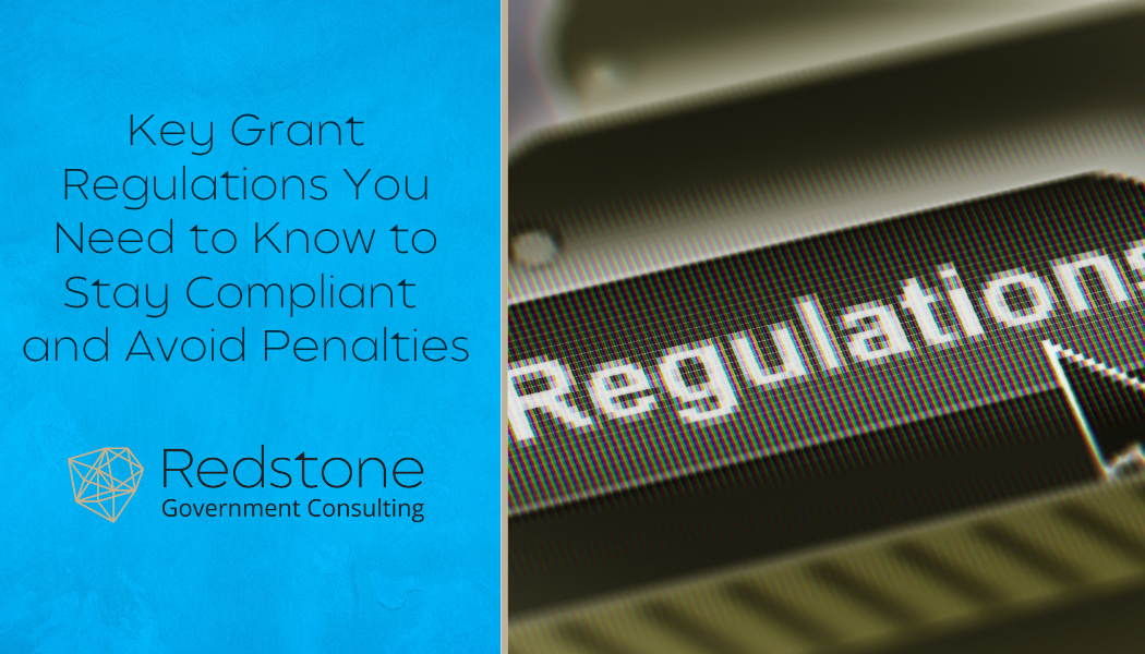 Key Grant Regulations You Need to Know to Stay Compliant and Avoid Penalties - Redstone gci