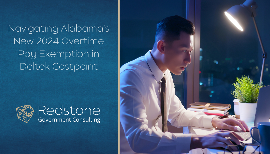 Navigating Alabama's New 2024 Overtime Pay Exemption in Deltek Costpoint - Redstone gci