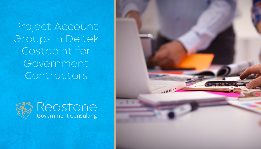 Project Account Groups in Deltek Costpoint for Government Contractors - Redstone gci