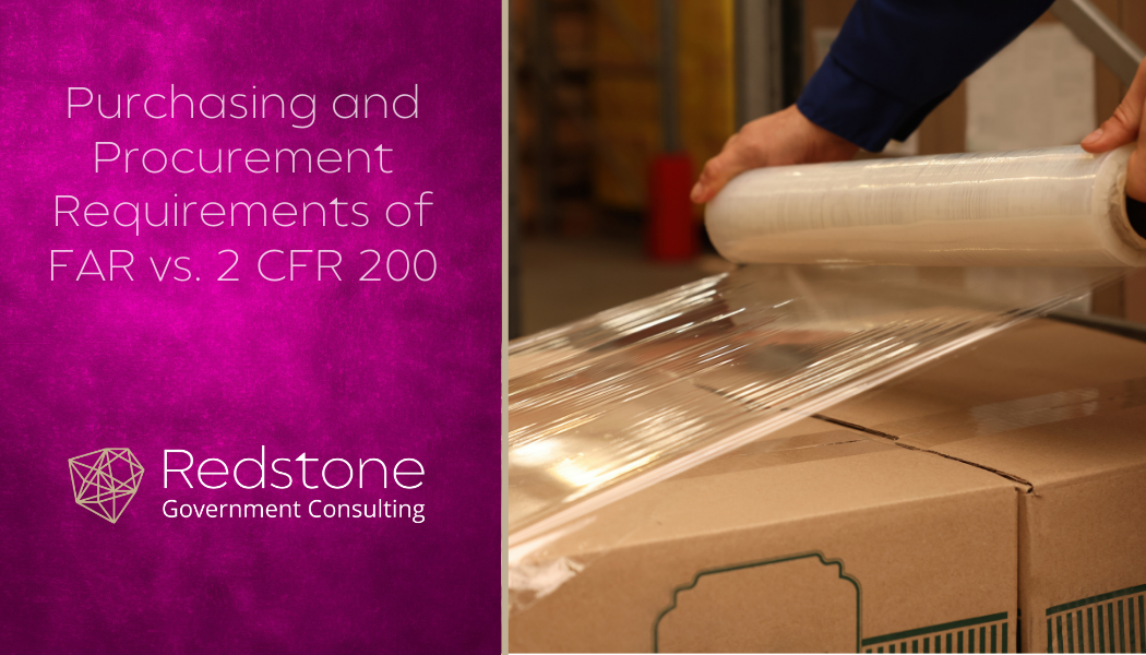 Purchasing and Procurement Requirements of FAR vs. 2 CFR 200 - Redstone gci