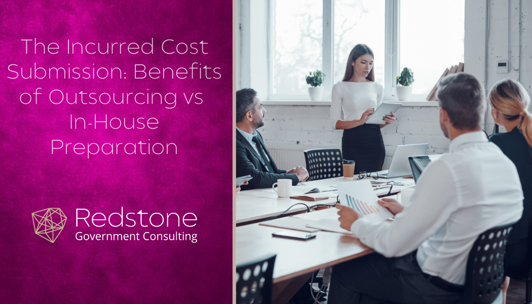 The Incurred Cost Submission: Benefits of Outsourcing vs In-House Preparation - Redstone gci