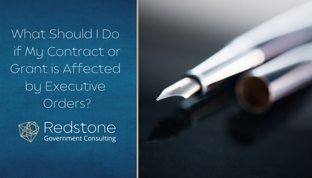 What Should I Do if My Contract or Grant is Affected by Executive Orders? - Redstone gci