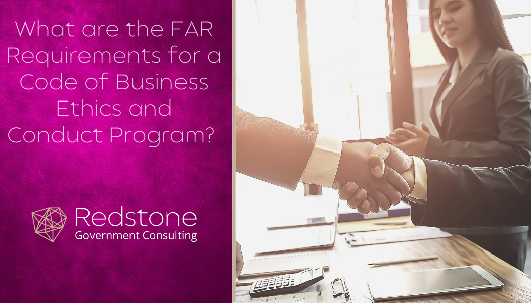 What are the FAR Requirements for a Code of Business Ethics and Conduct Program? - Redstone gci