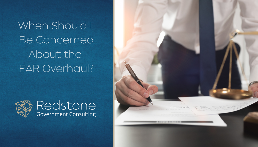 When Should I Be Concerned About the FAR Overhaul? - Redstone gci