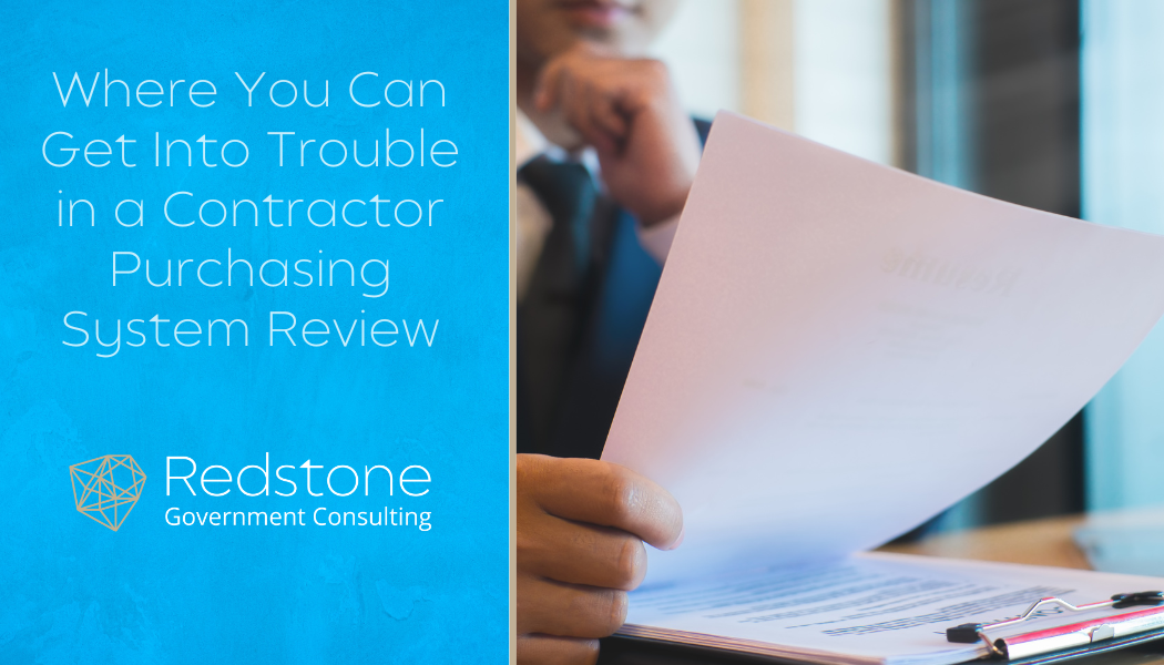 Where You Can Get Into Trouble in a Contractor Purchasing System Review - Redstone gci