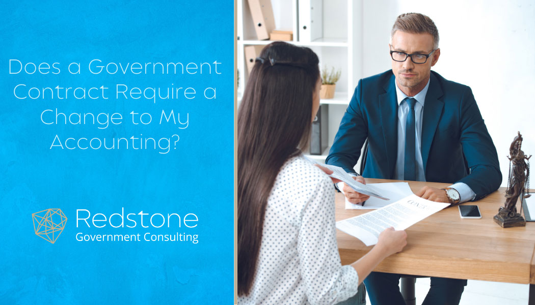 Does a Government Contract Require a Change to My Accounting? - Redstone gci