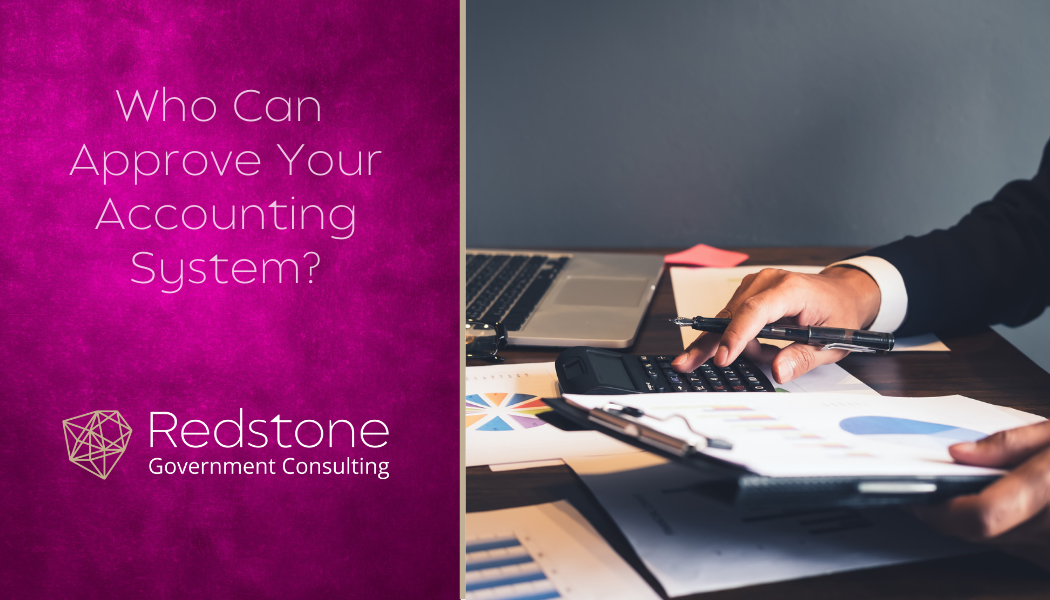 Who Can Approve Your Accounting System?, Redstone Government Consulting