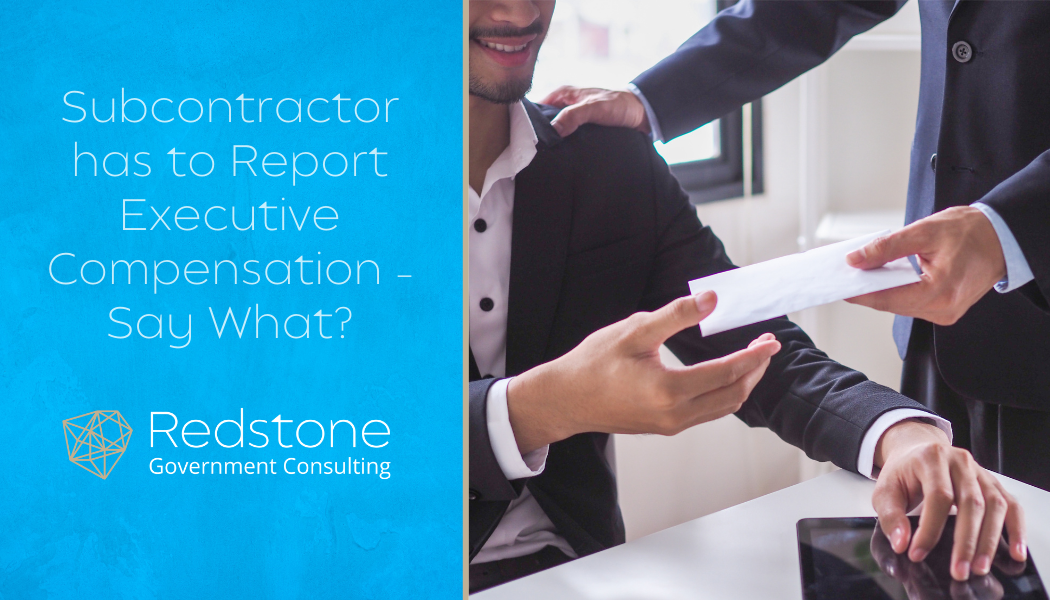 Subcontractor has to Report Executive Compensation – Say What? - Redstone gci