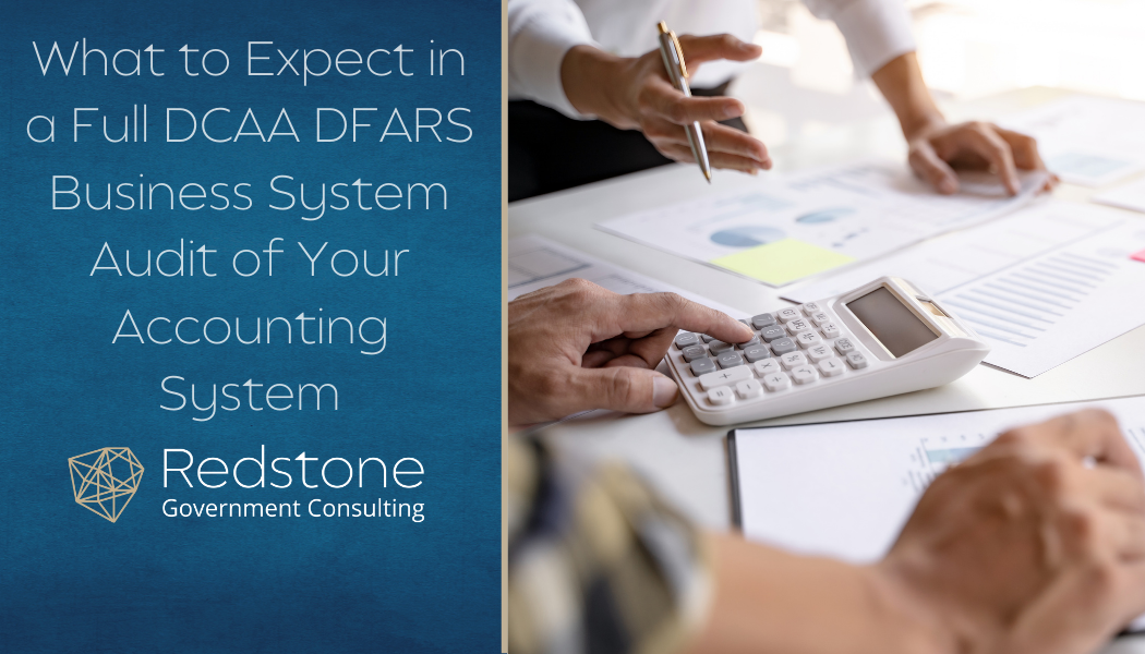 What to Expect in a Full DCAA DFARS Business System Audit of Your Accounting System - Redstone gci