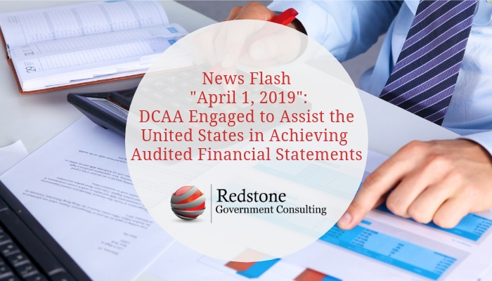 News Flash “April 1, 2019”: DCAA Engaged to Assist the United States in Achieving Audited Financial Statements - Redstone gci