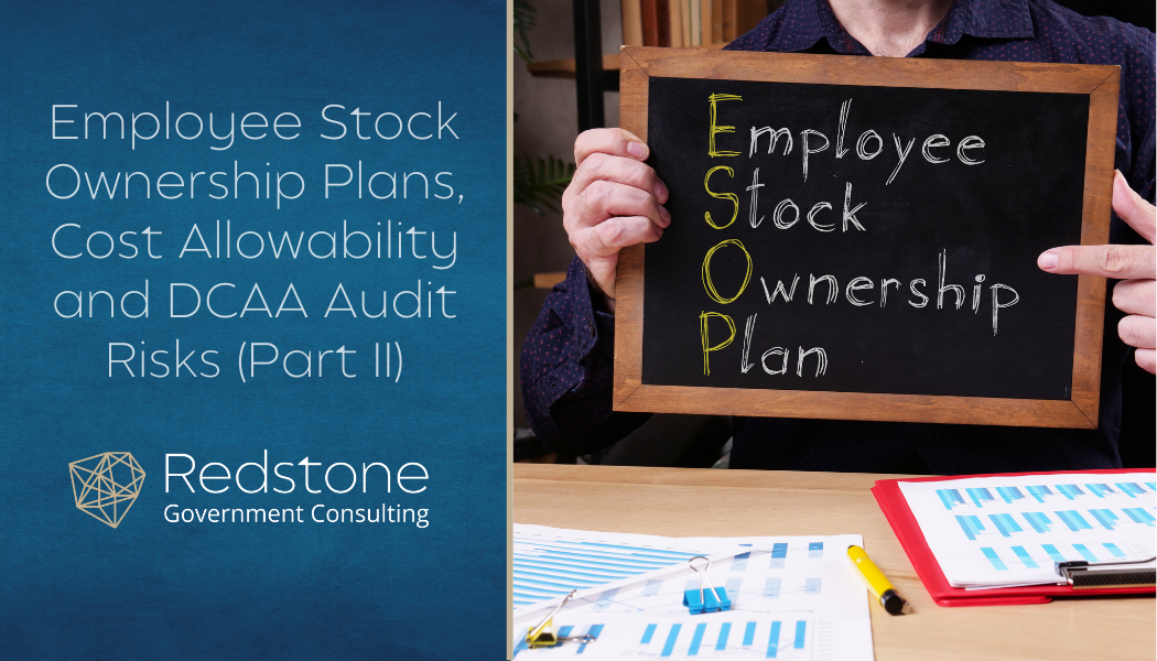 Employee Stock Ownership Plans, Cost Allowability and DCAA Audit Risks (Part II) - Redstone gci