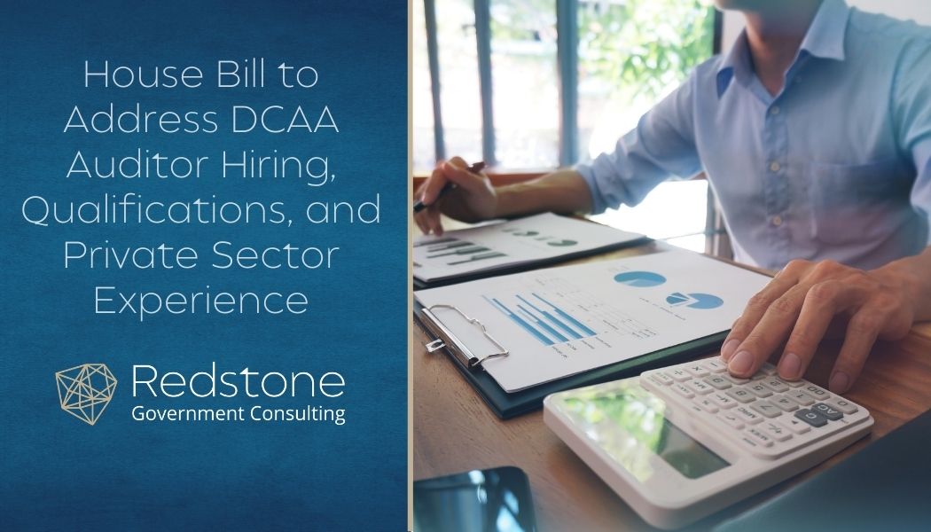 House Bill to Address DCAA Auditor Hiring, Qualifications, and Private Sector Experience - Redstone gci