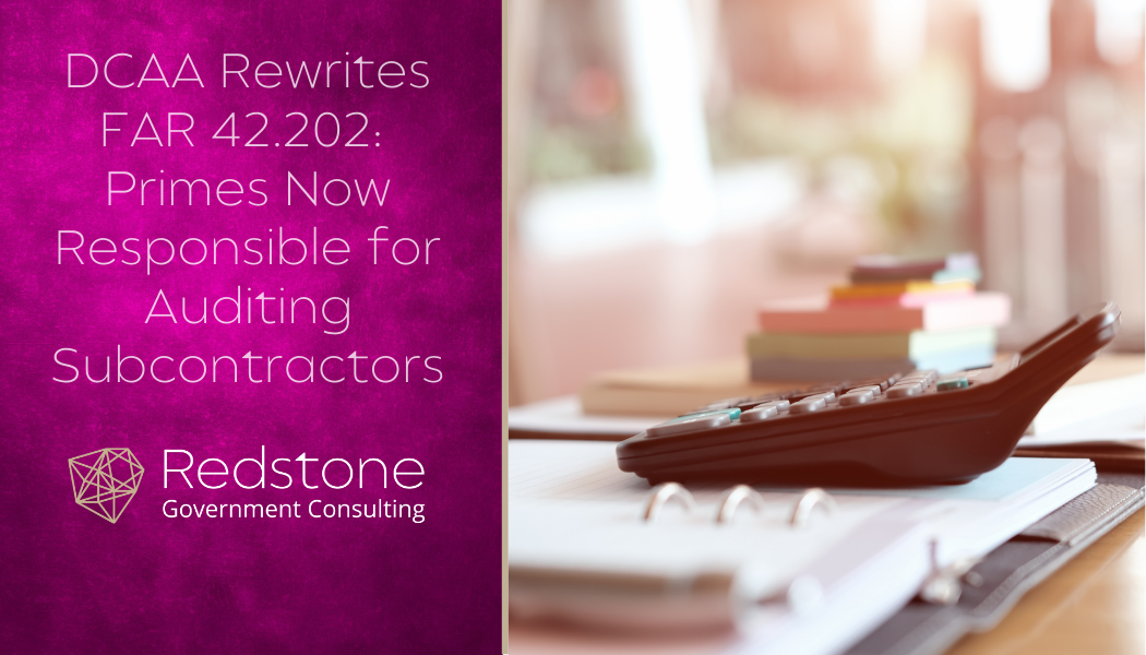 DCAA Rewrites FAR 42.202: Primes Now Responsible for Auditing Subcontractors - Redstone gci